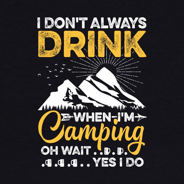 I Don't Always Drink Beer When I'm Camping Gift by folidelarts